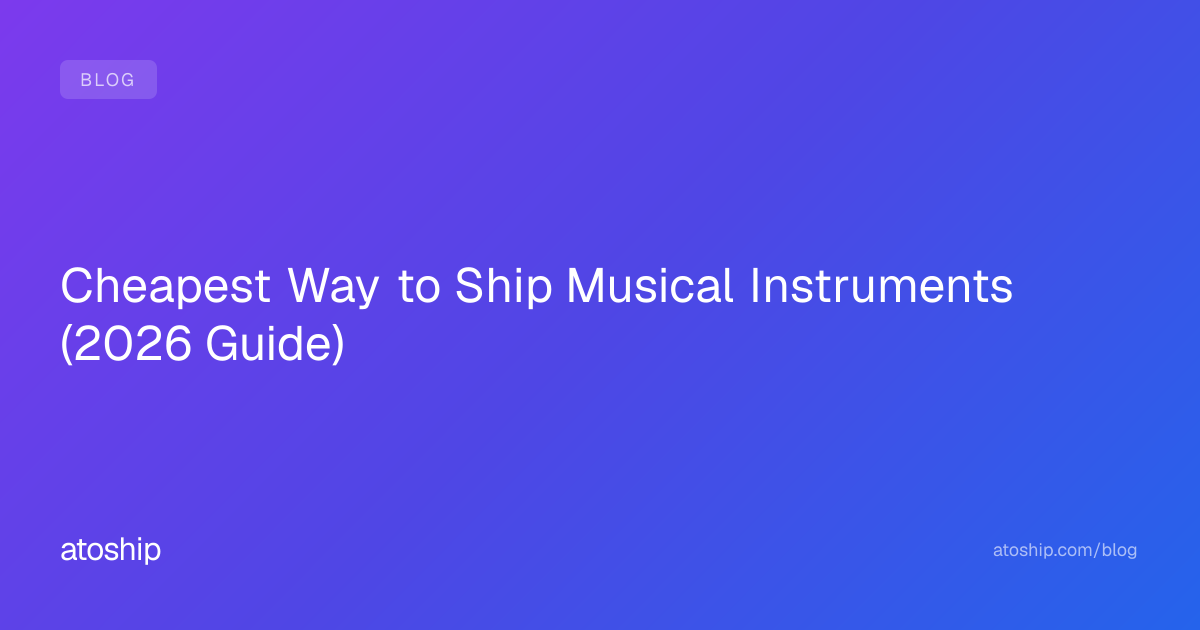 Cheapest Way to Ship Musical Instruments (2026 Guide) | atoship
