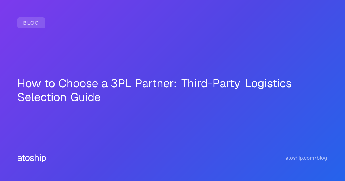How to Choose a 3PL Partner: Third-Party Logistics Selection Guide ...