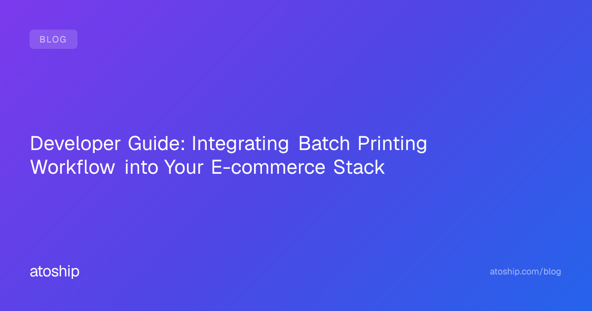 Developer Guide: Integrating Batch Printing Workflow into Your E ...