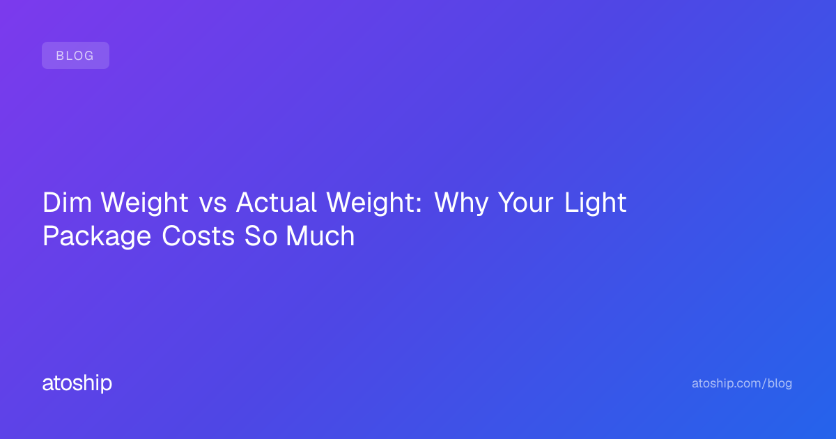 Dim Weight vs Actual Weight: Why Your Light Package Costs So Much | atoship