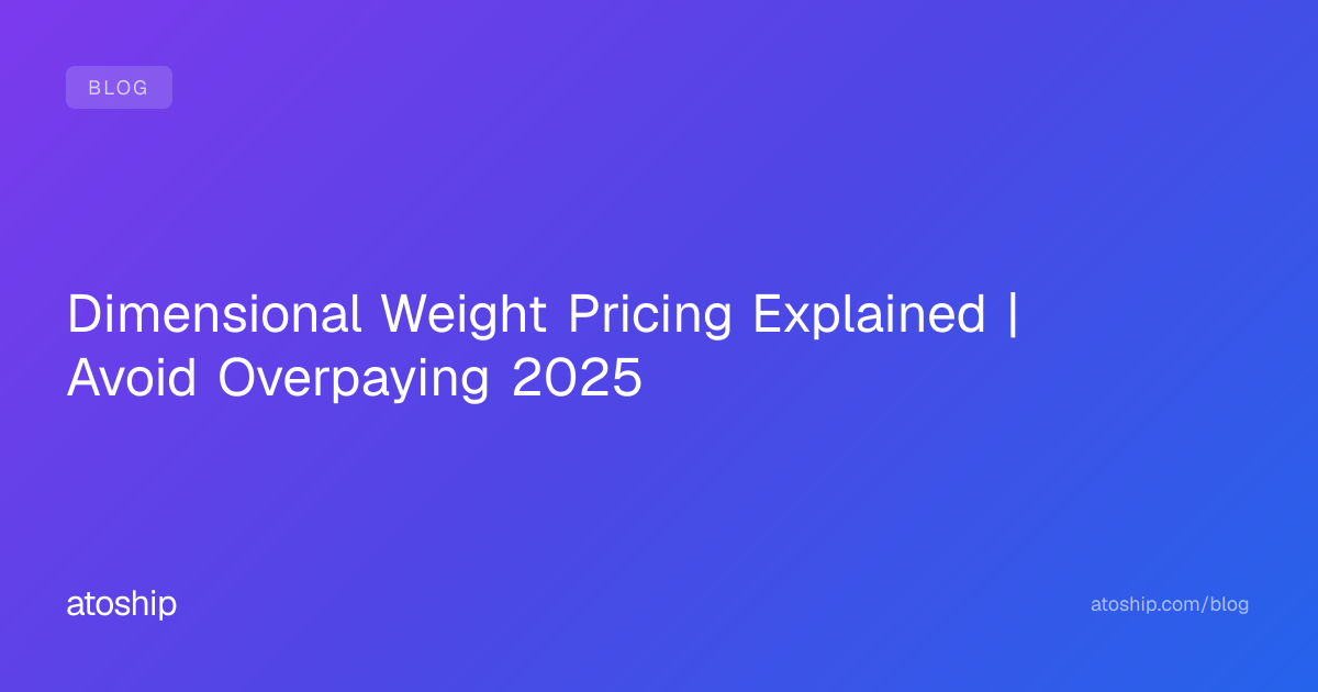 Dimensional Weight Pricing Explained | Avoid Overpaying 2025 | atoship