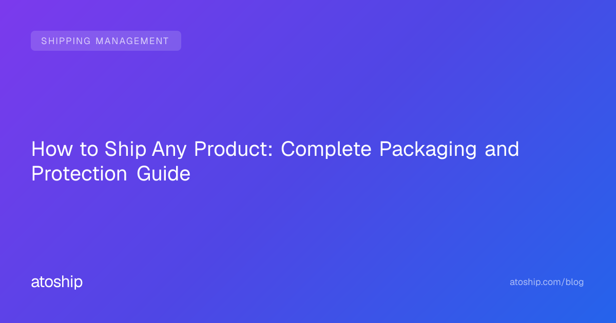 How to Ship Any Product: Complete Packaging and... | atoship