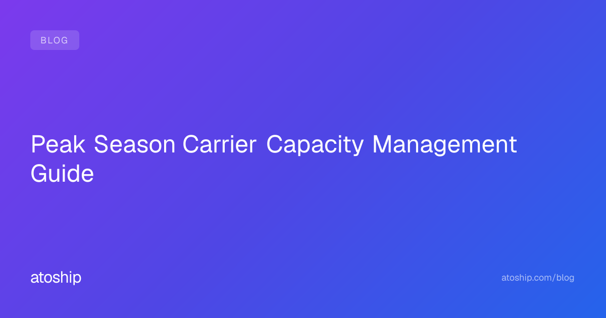 Peak Season Carrier Capacity Management Guide | atoship | atoship
