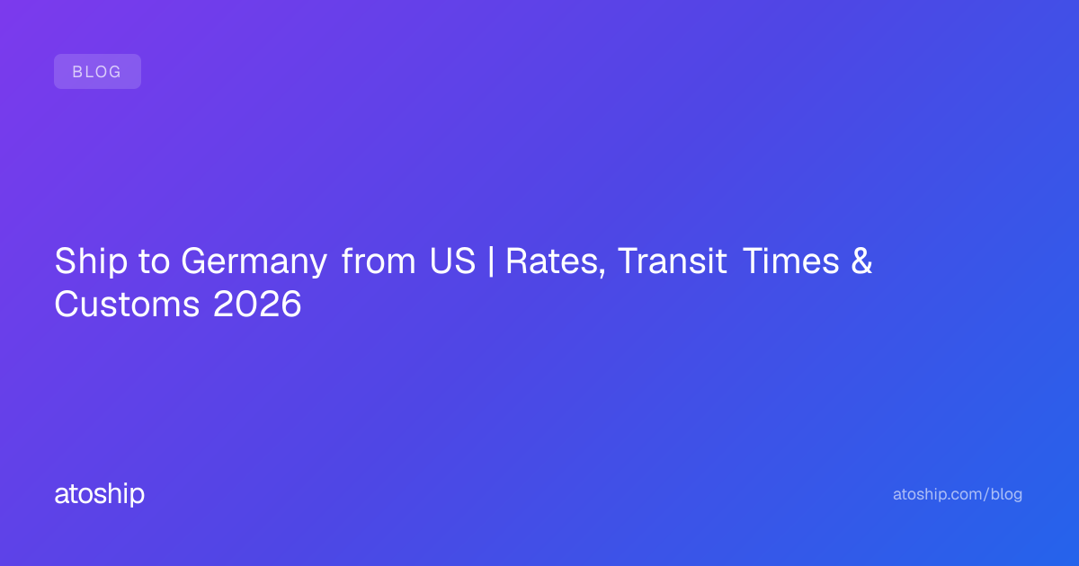 Ship to Germany from US | Rates, Transit Times & Customs 2026 | atoship