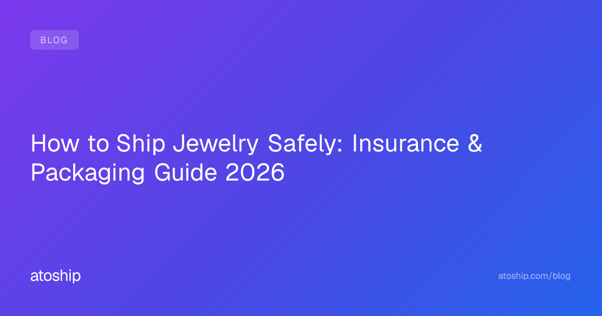 How to Ship Jewelry Safely: Insurance & Packaging Guide 2026 | atoship ...