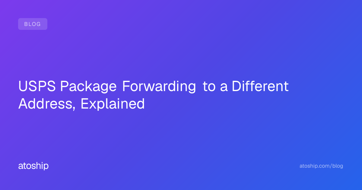 USPS Package Forwarding to a Different Address, Explained | atoship